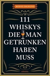 111 Whiskys, die man getrunken haben muss