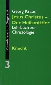 Jesus Christus - Der Heilsmittler