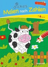 Mein dickes Malen nach Zahlen. Ab 6 Jahren