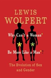  Why Can\'t a Woman Be More Like a Man?