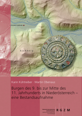 Burgen des 9. bis zur Mitte des 11. Jahrhunderts in Niederösterreich - eine Bestandsaufnahme