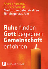 Ruhe finden - Gott begegnen - Gemeinschaft erfahren