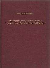 Die merowingerzeitlichen Funde aus der Stadt Bonn und ihrem Umland