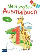Mein großes Ausmalbuch: Zahlen