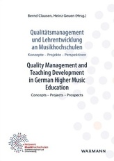 Qualitätsmanagement und Lehrentwicklung an Musikhochschulen Quality Management and Teaching Development in German Higher Music E