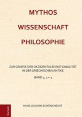 Mythos - Wissenschaft - Philosophie, 3 Bde.. Bd.1-3