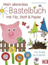 Mein allererstes Bastelbuch mit Filz, Stoff & Papier