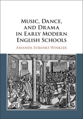  Music, Dance, and Drama in Early Modern English Schools