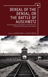 Denial of the Denial, or the Battle of Auschwitz