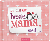 Du bist die beste Mama, weil ...