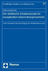Der deliktische Schadensersatz im europäischen Datenschutzprivatrecht