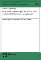 Deutsches Verwaltungsprozessrecht unter unionsrechtlichem Anpassungsdruck