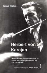 Herbert von Karajan - Neueste Forschungsergebnisse zu seiner NS-Vergangenheit und der Fall Ute Heuser