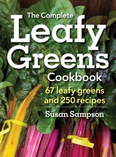  Complete Leafy Greens Cookbook: 67 Leafy Greens and 250 Recipes