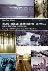Industriekultur in der Ostschweiz und im Fürstentum Liechtenstein