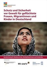 Schutz und Sicherheit vor Gewalt für geflüchtete Frauen, Migrantinnen und Kinder in Deutschland