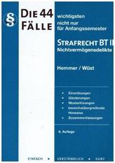 Die 44 wichtigsten Fälle nicht nur für Anfangssemester, Strafrecht BT II