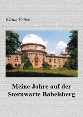 Meine Jahre auf der Sternwarte Babelsberg
