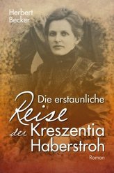 Die erstaunliche Reise der Kreszentia Haberstroh