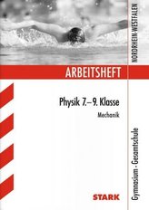 Arbeitsheft Physik 7.-9. Klasse, Mechanik, Gymnasium / Gesamtschule Nordrhein-Westfalen