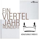 Ein Vierteljahrhundert Künstlergut Prösitz