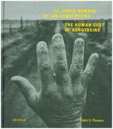 The Human Cost of Agrotoxins / El Costo Humano de los Agrostoxicos