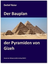 Der Bauplan der Pyramiden von Gizeh