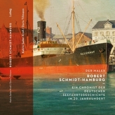 Der Maler Robert Schmidt-Hamburg - Ein Chronist der deutschen Seefahrtsgeschichte im 20. Jahrhundert