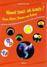 Womit tanz ich heute? Bogen, Blätter, Blumen und Ballons, m. Audio-CD