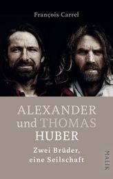 Thomas und Alexander Huber. Zwei Brüder, eine Seilschaft