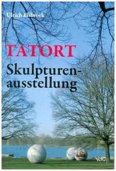 Tatort Skulpturenausstellung