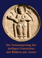 Der Sonnengesang des heiligen Franziskus mit Bildern aus Assisi