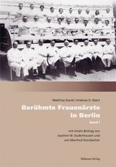 Berühmte Frauenärzte in Berlin. Bd.1