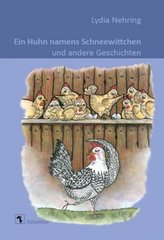 Ein Huhn namens Schneewittchen und andere Geschichten