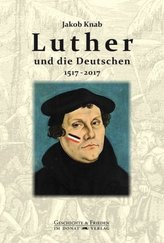 Luther und die Deutschen 1517-2017