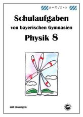 Physik 8, Schulaufgaben von bayerischen Gymnasien mit Lösungen