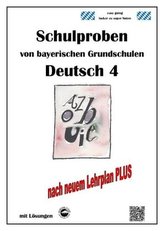 Schulproben von bayerischen Grundschulen - Deutsch 4 mit ausführlichen Lösungen nach Lehrplan PLUS