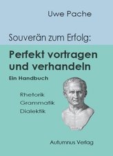 Souverän zum Erfolg: Perfekt vortragen und verhandeln