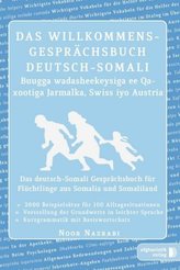 Das Willkommens-Gesprächsbuch Deutsch-Somali. Buugga wadasheekeysiga ee Qaxootiga Jarmalka, Swiss iyo Austria