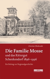 Die Familie Mosse und das Rittergut Schenkendorf 1896-1996