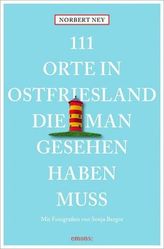111 Orte in Ostfriesland, die man gesehen haben muss