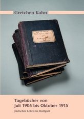 Gretchen Kahn. Tagebücher von Juli 1905 bis Oktober 1915