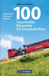 100 traumhafte Reiseziele für Eisenbahnfans