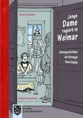 Lebensgeschichten der Herzogin Anna Amalia - Junge Dame setzt sich durch: Amélie regiert in Weimar