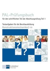 PAL-Prüfungsbuch für den schriftlichen Teil der Abschlussprüfung Teil 1 Konstruktionsmechaniker/- in