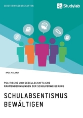 Schulabsentismus bewältigen. Politische und gesellschaftliche Rahmenbedingungen der Schulverweigerung