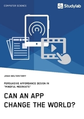 Can an App change the world? Persuasive Affordance Design in Mindful Meerkats