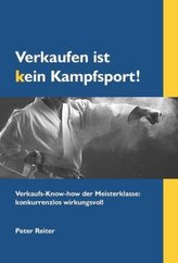 Verkaufen ist kein Kampfsport!