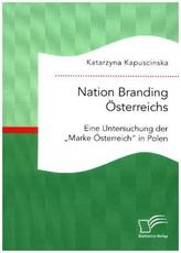 Nation Branding Österreichs. Eine Untersuchung der Marke Österreich in Polen