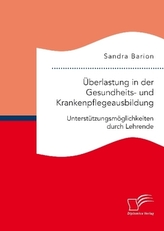 Überlastung in der Gesundheits- und Krankenpflegeausbildung. Unterstützungsmöglichkeiten durch Lehrende
